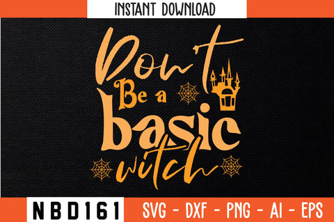Don’t be a basic witch Svg Design SVG Nbd161 