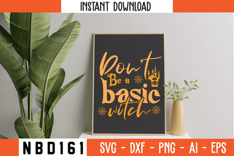 Don’t be a basic witch Svg Design SVG Nbd161 