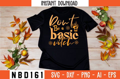 Don’t be a basic witch Svg Design SVG Nbd161 