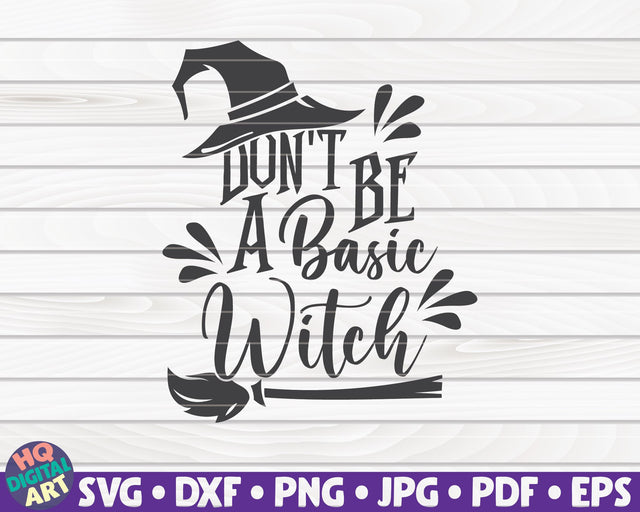 Don't be a basic witch SVG | Halloween quote SVG SVG HQDigitalArt 