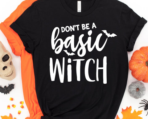 Don't Be a Basic Witch SVG - Halloween Witch SVG She Shed Craft Store 