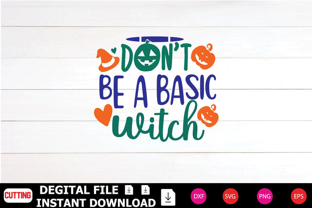 Don’t Be A Basic Witch SVG Shahin alam 