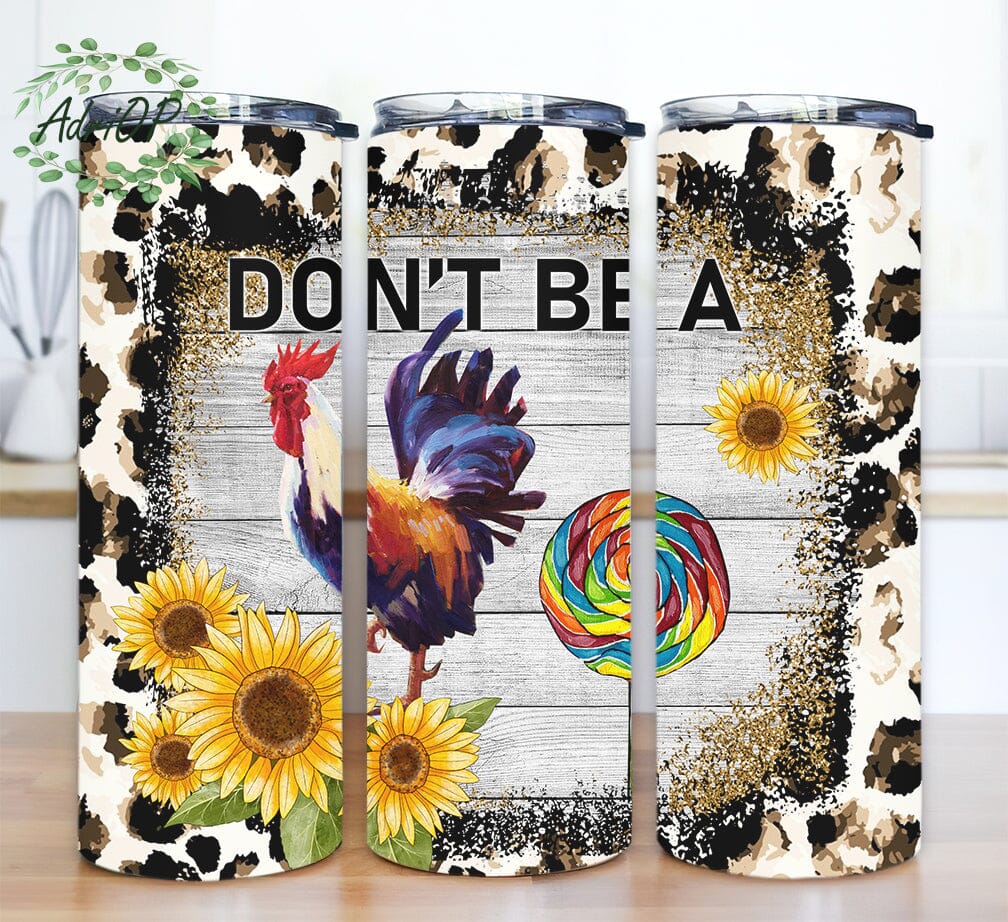 Dont Be A Cock Sucker 20oz Skinny Tumbler Adult Humor Funny Rooster