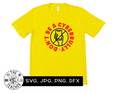 Don't be a Cyberbully SVG JPG PNG DXF SVG The STEM Teacher 