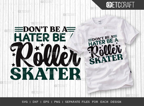 Dont Be A Hater Be A Roller Skater SVG Bundle, Roller Derby svg, Roller Skates Svg, Skate Svg, Sports Svg, Roller Skates Quotes, ETC T00277 SVG ETC Craft 