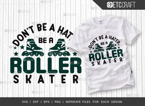 Dont Be A Hater Be A Roller Skater SVG Bundle, Roller Derby svg, Roller Skates Svg, Skate Svg, Sports Svg, Roller Skates Quotes, ETC T00277 SVG ETC Craft 