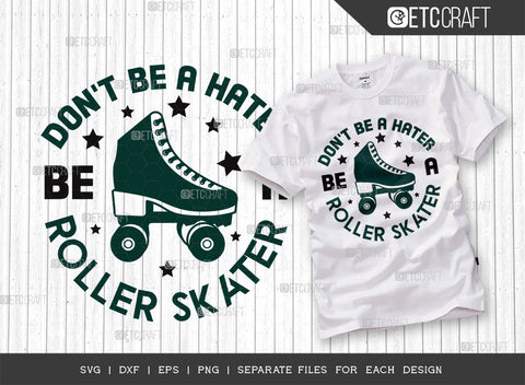 Dont Be A Hater Be A Roller Skater SVG Bundle, Roller Derby svg, Roller Skates Svg, Skate Svg, Sports Svg, Roller Skates Quotes, ETC T00277 SVG ETC Craft 
