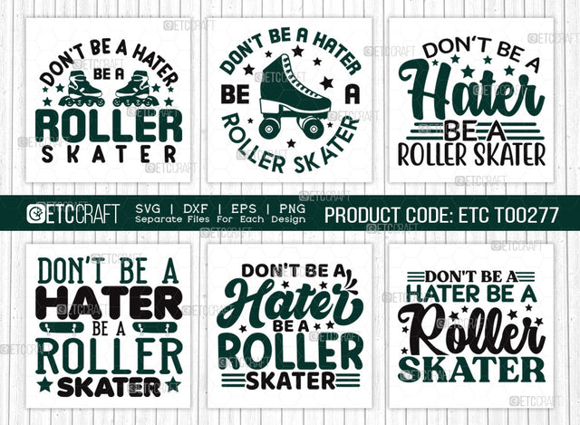 Dont Be A Hater Be A Roller Skater SVG Bundle, Roller Derby svg, Roller Skates Svg, Skate Svg, Sports Svg, Roller Skates Quotes, ETC T00277 SVG ETC Craft 