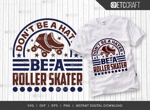 Dont Be A Hater Be A Roller Skater SVG Cut File, Roller Derby svg, Roller Skates Svg, Skate Svg, Sports Svg, Roller Skates Quotes, TG 01427 SVG ETC Craft 
