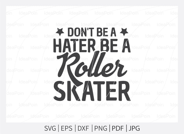 Don't be a hater be a roller skater svg, Roller Skating svg, Roller Skating vector, Adult Skate Night, Roller Skates saying, Roller Derby quotes, Roller Skating Png, Dxf, Svg SVG Dinvect 