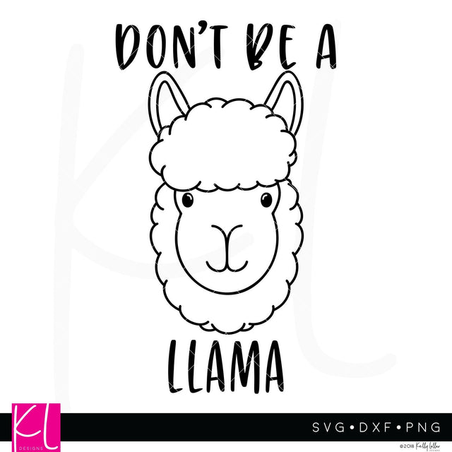 Don't Be a Llama SVG Kelly Lollar Designs 