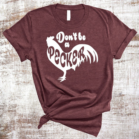 Don't Be a Pecker PNG JPG SVG Sweet Tees 
