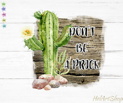 Don't be a prick Png Sublimation _HelArtShop_ 