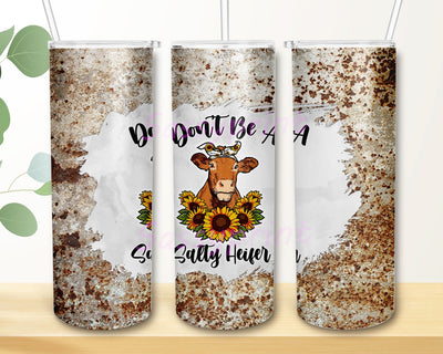 Don’t be a Salty Heifer 20oz Skinny Straight & Tapered Sublimation Seamless Design Waterslide Full Tumbler Wrap PNG Sublimation sassyprint 