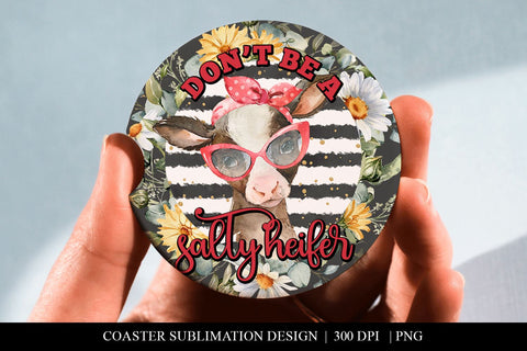 Don't Be A Salty Heifer Car Coaster | Cow Sublimation PNG Sublimation BijouBay 