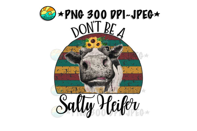 Don't Be A Salty Heifer - PNG for Sublimation - Sunflower Sublimation On the Beach Boutique 