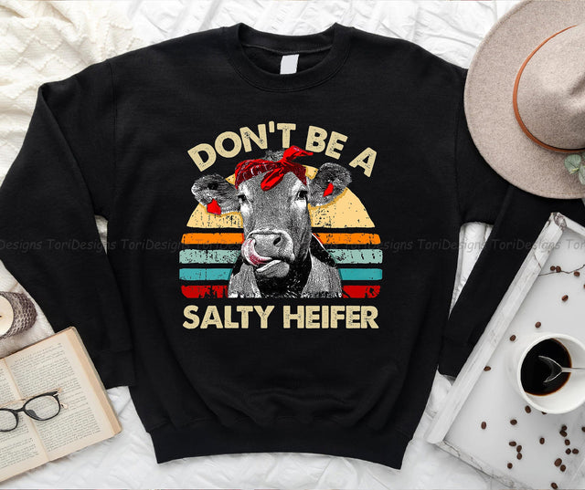 Don't Be A Salty Heifer Sublimation Design Sublimation ToriDesigns 