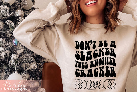 DON'T BE A SLACKER, PULL ANOTHER CRACKER SVG | funny Christmas Svg SVG Partypantaloons 