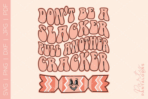 DON'T BE A SLACKER, PULL ANOTHER CRACKER SVG | funny Christmas Svg SVG Partypantaloons 