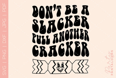 DON'T BE A SLACKER, PULL ANOTHER CRACKER SVG | funny Christmas Svg SVG Partypantaloons 