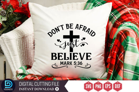 Don't be afraid just believe mark 5:36 SVG, Don't be afraid just believe mark 5:36 SVG DESIGNISTIC 