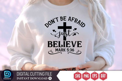 Don't be afraid just believe mark 5:36 SVG, Don't be afraid just believe mark 5:36 SVG DESIGNISTIC 