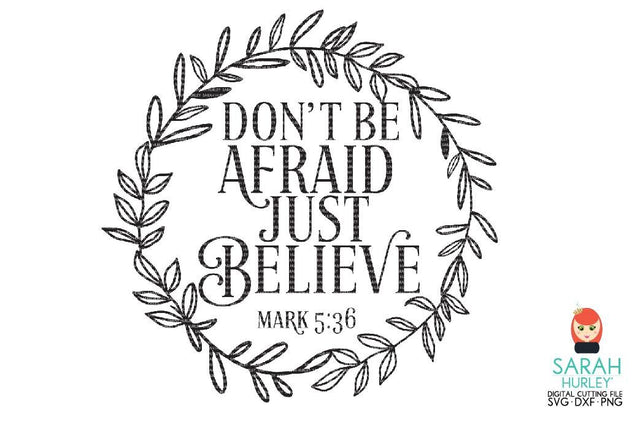 Don't Be Afraid Just Believe SVG Sarah Hurley 