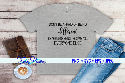 Don't Be Afraid of Being Different Be Afraid of Being Like Everyone SVG Family Creations 