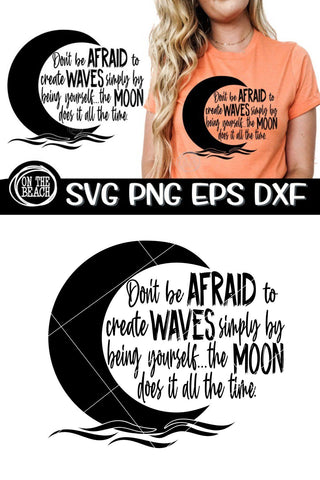 Don't Be Afraid To Create Waves The Moon Does It All The Time - SVG PNG EPS DXF - Moon Svg Witch SVG SVG On the Beach Boutique 