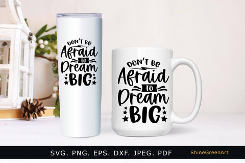 Don't Be Afraid to Dream Big | Motivational Quote SVG Cut File SVG Shine Green Art 