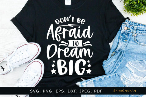 Don't Be Afraid to Dream Big | Motivational Quote SVG Cut File SVG Shine Green Art 