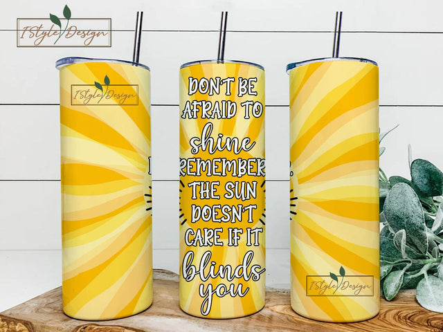 Don't Be Afraid To Shine Inspirational Tumbler Wrap, 20oz Skinny Tumbler Sublimation Design, Straight & Tapered Tumbler Wrap, Motivation PNG Sublimation iStyleDesign 