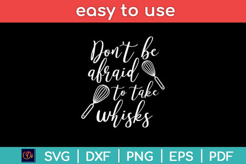 Don't Be Afraid To Take Whisks Chef Svg Design SVG artprintfile 