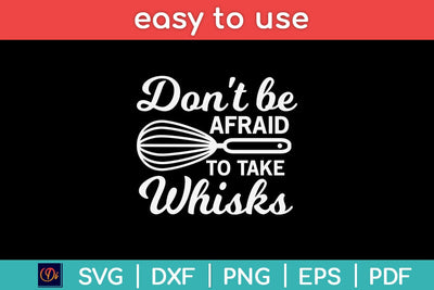 Don't Be Afraid To Take Whisks Gifts Kitchen Decor Svg Design SVG artprintfile 