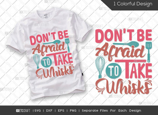 Dont Be Afraid To Take Whisks SVG Cut File | Funny Cooking Svg | Take Whisks Svg | Baking Svg | Chef Svg | Cooking Svg | Kitchen T-shirt Design SVG ETC Craft 