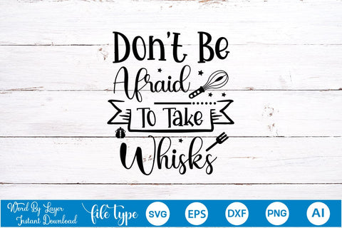 Don't Be Afraid To Take Whisks SVG Cut File, Kitchen SVG Design SVGs,Quotes and Sayings,Food & Drink,On Sale, Print & Cut SVG DesignPlante 503 