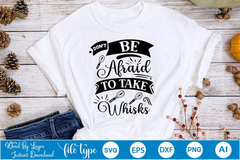 Don't Be Afraid To Take Whisks SVG Cut File SVGs,Quotes and Sayings,Food & Drink,On Sale, Print & Cut SVG DesignPlante 503 