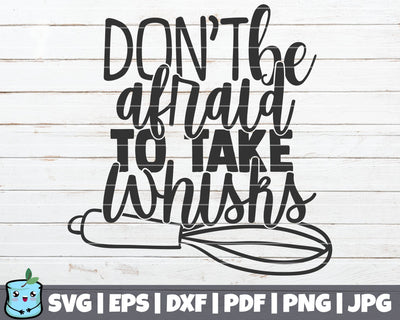 Don't Be Afraid To Take Whisks SVG MintyMarshmallows 
