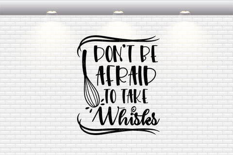 Dont Be Afraid To Take Whisks - SVG, PNG, DXF, EPS SVG Elsie Loves Design 