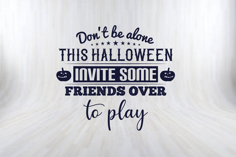 Don't Be Alone This Halloween Funny Halloween SVG PNG Craft File SVG SVG Print File 