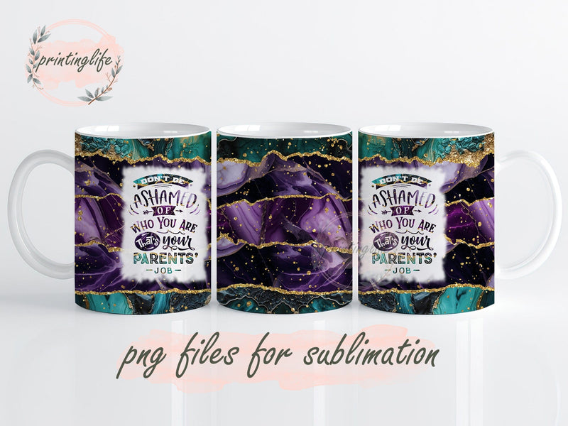 Don't Be Ashamed Of Who You Are That's Your Parents Job Sassy Mug Wrap, Funny Sarcastic Press Sublimation Wrap Sublimation PrintingLife 