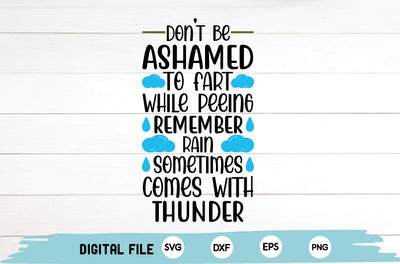 don’t be ashamed to fart while peeing remember rain sometimes comes with thunder SVG md faruk hossain 