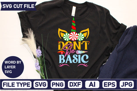 Don't Be Basic SVG Cut File SVGs,quotes-and-sayings,food-drink mini-bundles,print-cut,on-sale Clipart Clip Art Sublimation or Vinyl Shirt Design SVG DesignPlante 503 