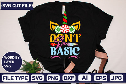 Don't Be Basic SVG Cut File SVGs,quotes-and-sayings,food-drink mini-bundles,print-cut,on-sale Clipart Clip Art Sublimation or Vinyl Shirt Design SVG DesignPlante 503 