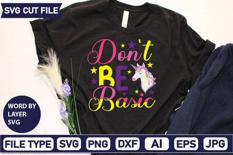 Don't Be Basic SVG Cut File SVGs,quotes-and-sayings,food-drink mini-bundles,print-cut,on-sale Sublimation or Vinyl Shirt Design SVG DesignPlante 503 