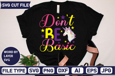 Don't Be Basic SVG Cut File SVGs,quotes-and-sayings,food-drink mini-bundles,print-cut,on-sale Sublimation or Vinyl Shirt Design SVG DesignPlante 503 