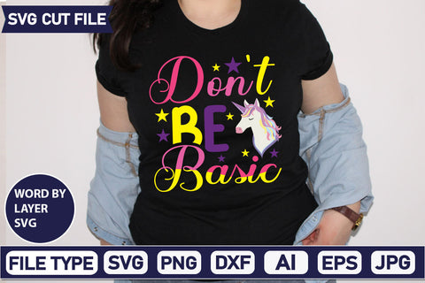Don't Be Basic SVG Cut File SVGs,quotes-and-sayings,food-drink mini-bundles,print-cut,on-sale Sublimation or Vinyl Shirt Design SVG DesignPlante 503 