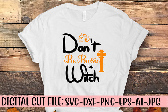 Don't Be Basic Witch SVG Design SVG Syaman 