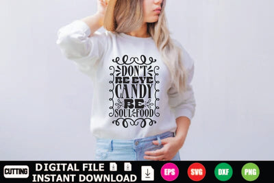 Don’t Be Eye Candy Be Soul Food SVG Shahin alam 