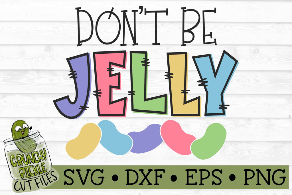 Don't Be Jelly Jellybeans SVG - So Fontsy